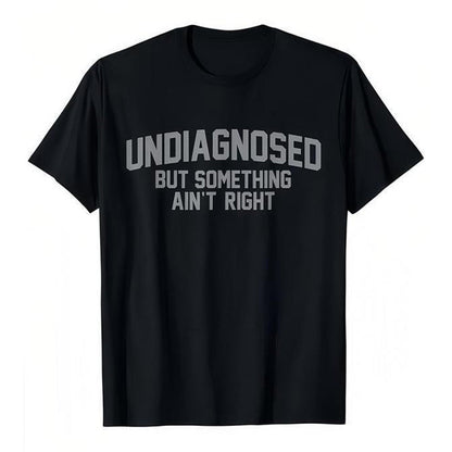 😄50% OFF! ✨Funny "Undiagnosed" Slogan T-Shirt – Witty, Soft, Conversation Starter 🎤